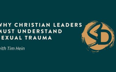 Why Christian Leaders Must Understand Sexual Trauma