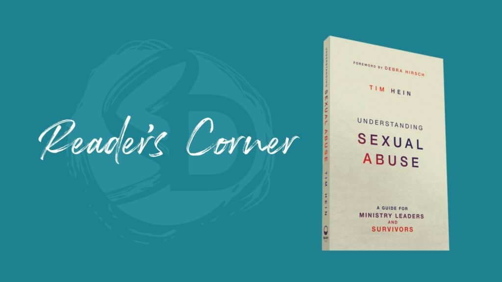 Reader’s Corner: “Understanding Sexual Abuse” by Tim Hein