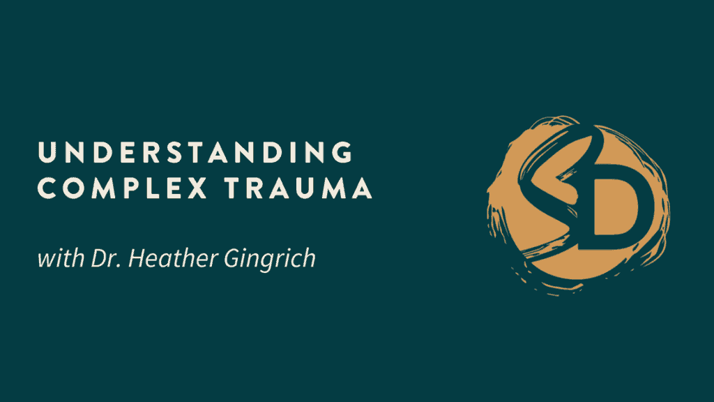 Understanding Complex Trauma