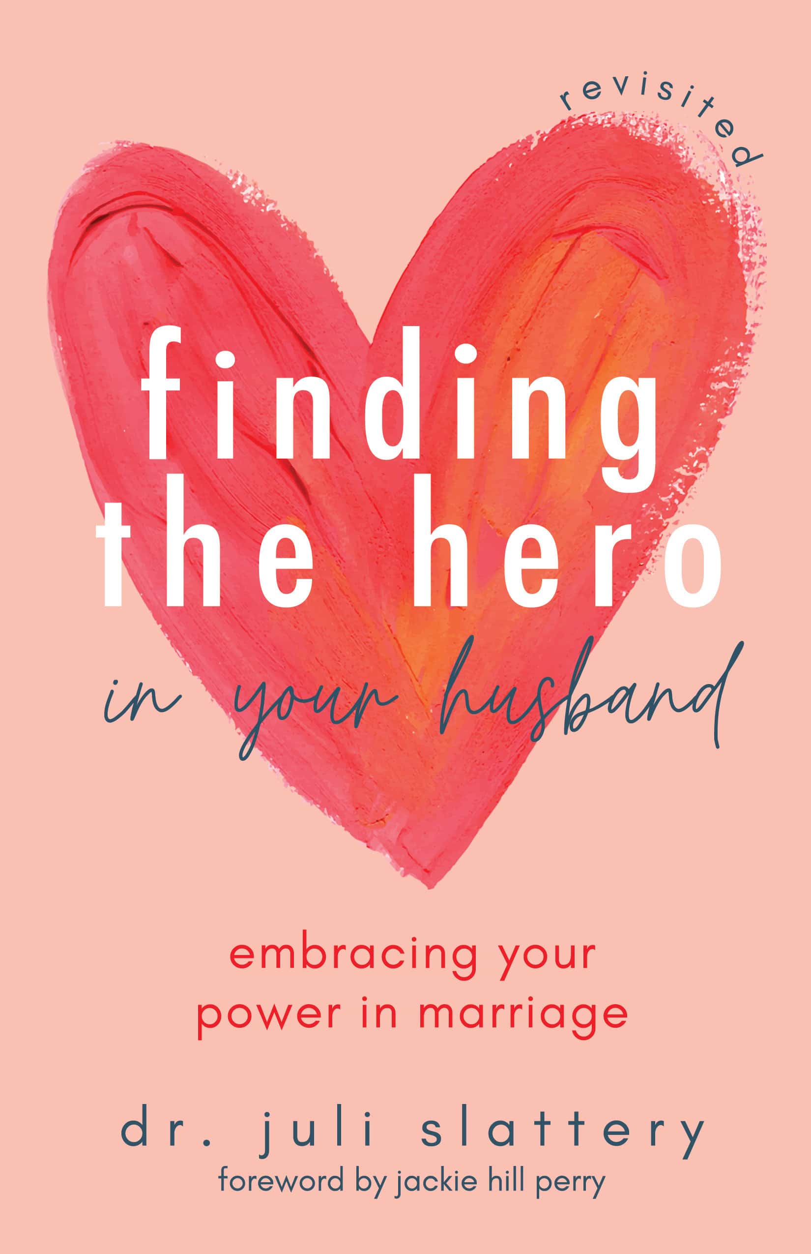 Finding the Hero in Your Husband, Revisited - Authentic Intimacy