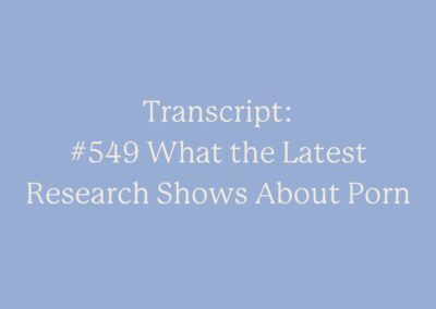 Transcript: #549 What the Latest Research Shows About Porn