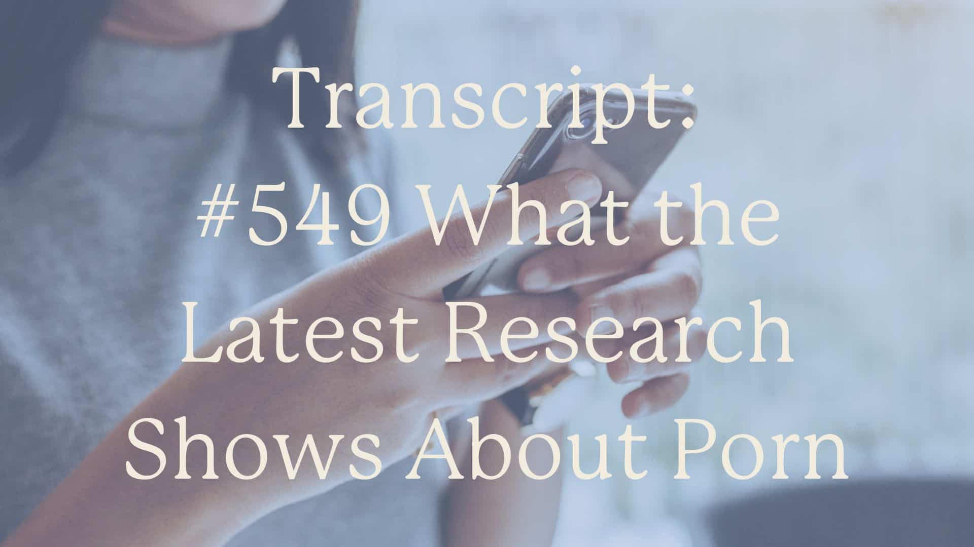 Transcript: #549 What the Latest Research Shows About Porn