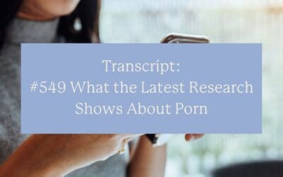 Transcript: #549 What the Latest Research Shows About Porn